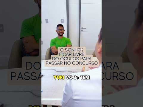 Sonho? Passar no concurso e ficar livre de 8 graus de miopia.