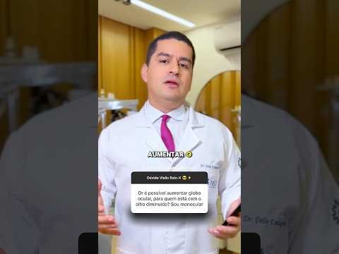 Tem como aumentar o globo ocular?