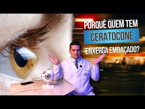 Porque quem tem ceratocone enxerga embaçado?