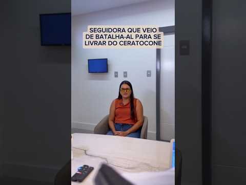 Seguidora que veio de Alagoas para se livrar do ceratocone